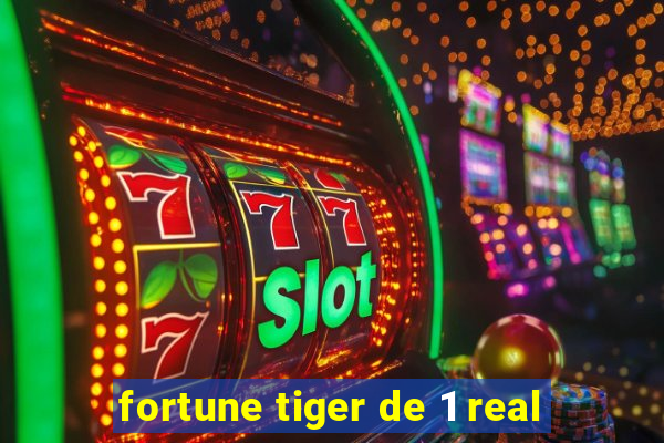 fortune tiger de 1 real